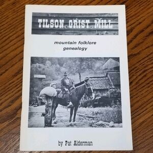 Tilson Grist Mill Unicoi Tennessee Mountain Folklore Genealogy Pat Alderman 1981